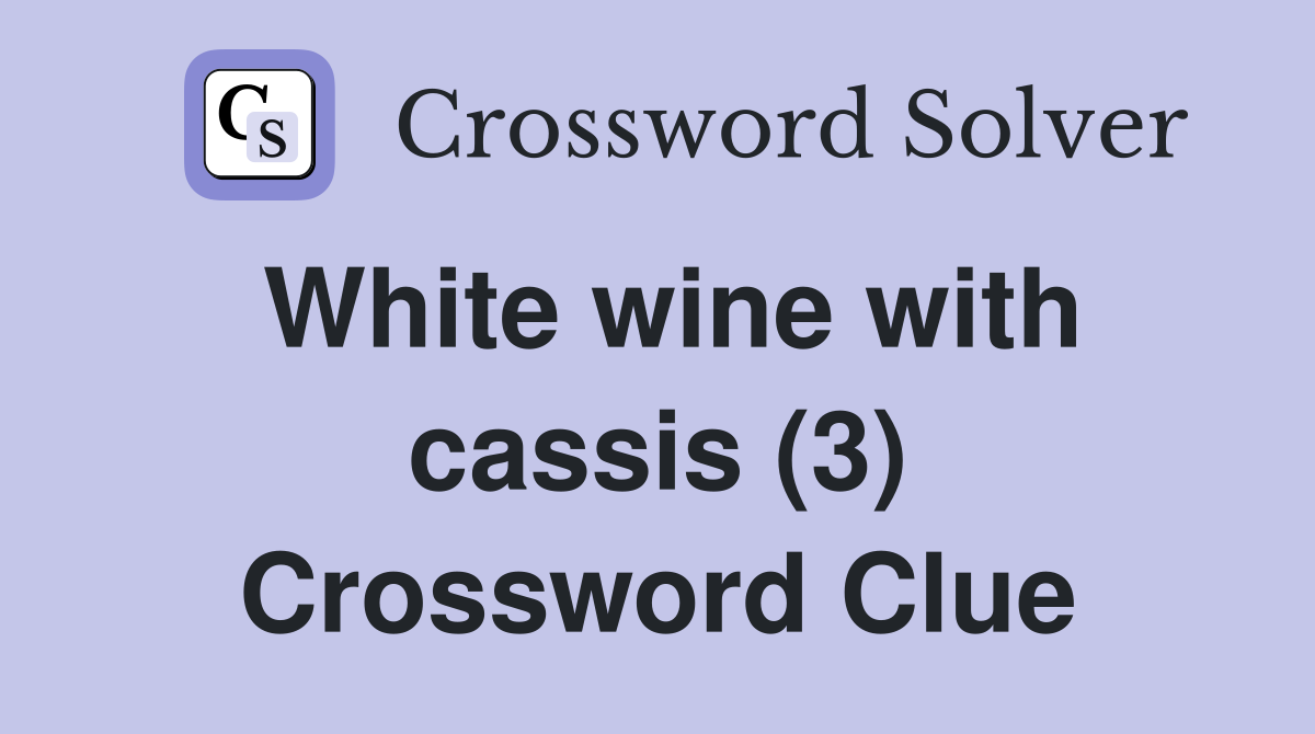White wine with cassis (3) Crossword Clue