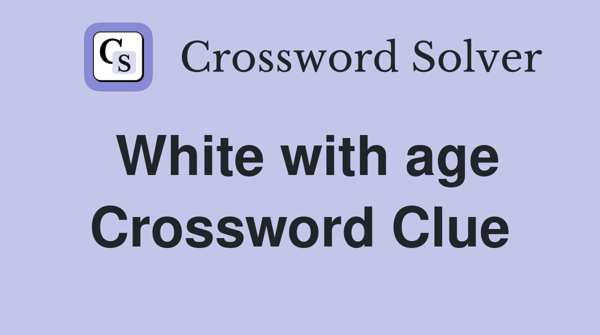 White with age Crossword Clue
