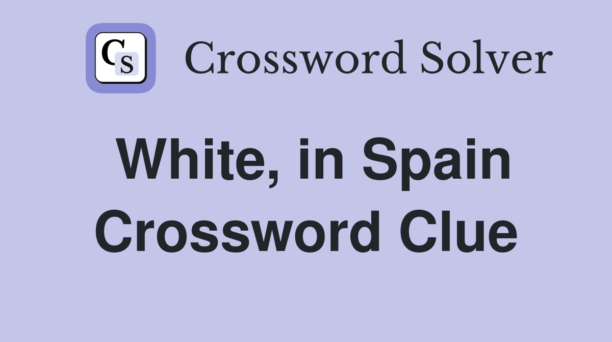 White, in Spain Crossword Clue