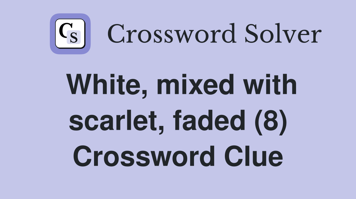 White, mixed with scarlet, faded (8) Crossword Clue