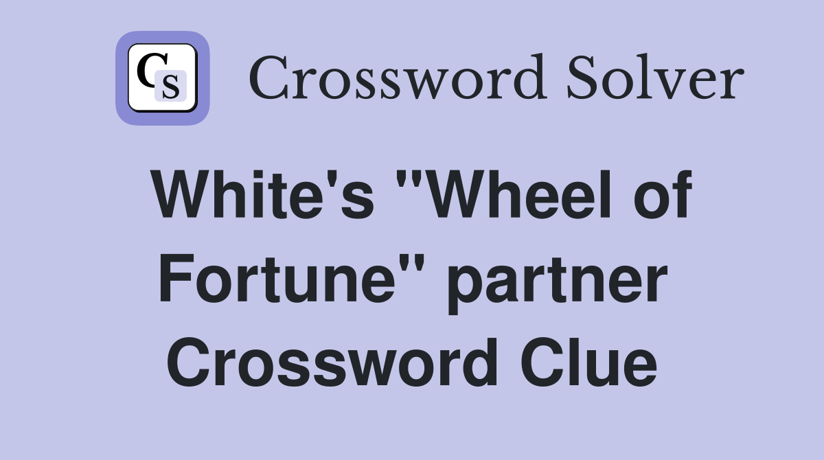 White's "Wheel of Fortune" partner Crossword Clue