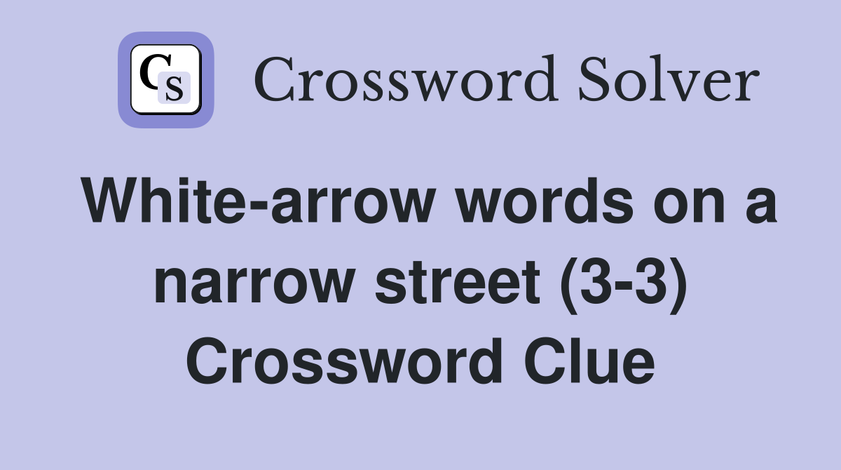 White-arrow words on a narrow street (3-3) Crossword Clue