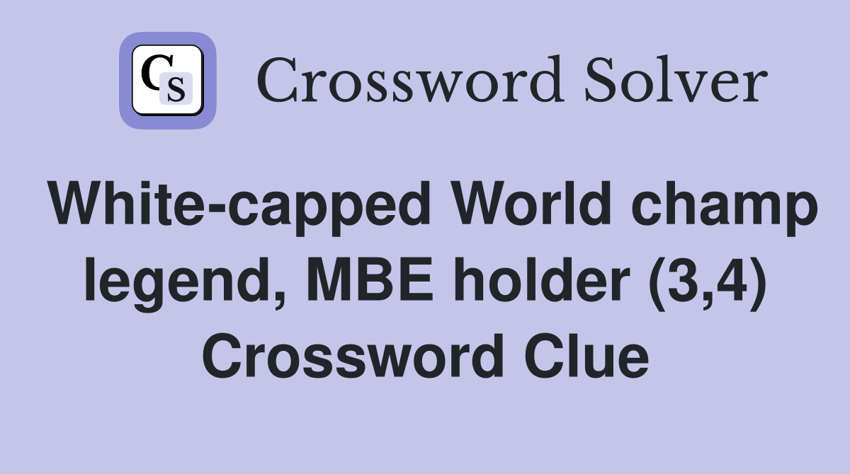 White-capped World champ legend, MBE holder (3,4) Crossword Clue