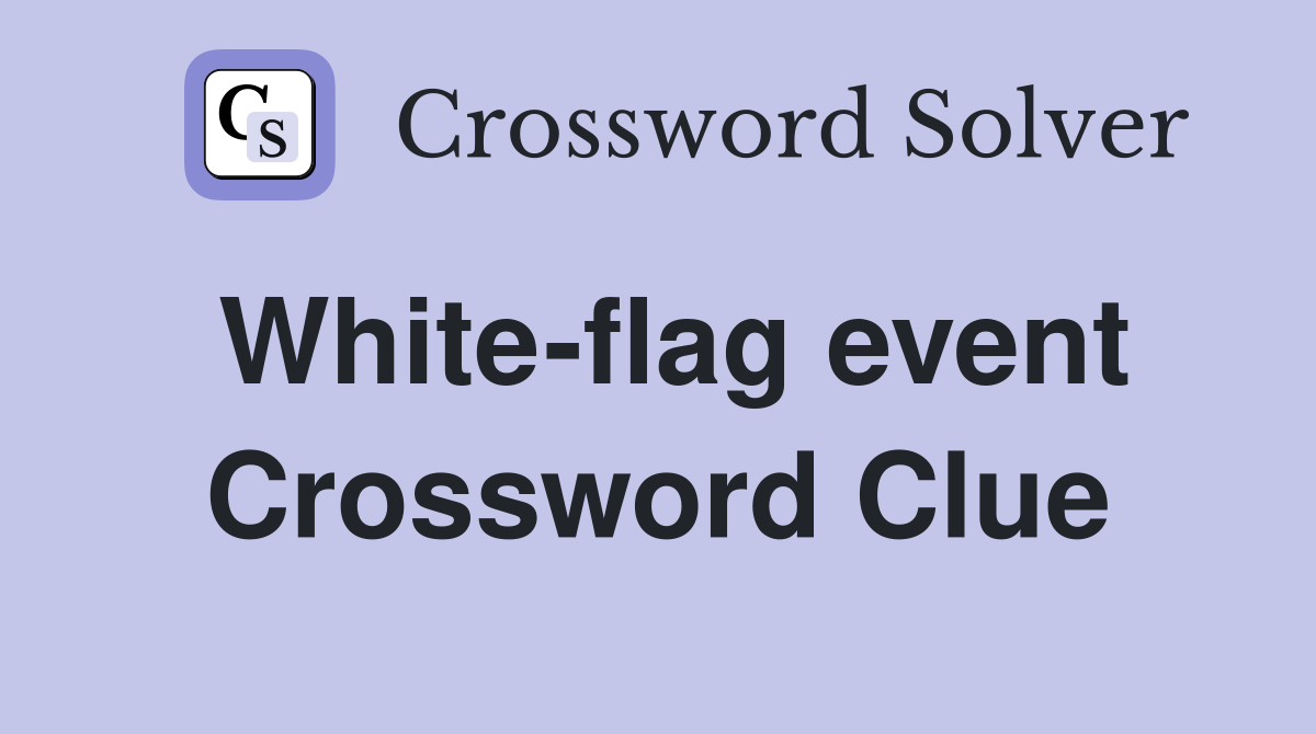 White-flag event Crossword Clue
