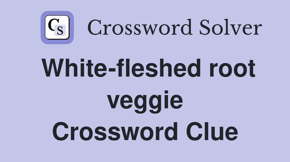 White-fleshed root veggie Crossword Clue