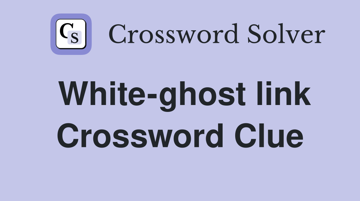 White-ghost link Crossword Clue