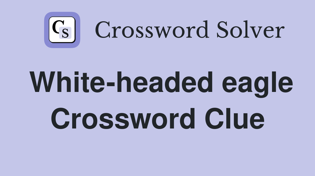 White-headed eagle Crossword Clue