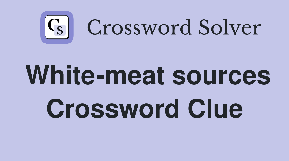 White-meat sources Crossword Clue