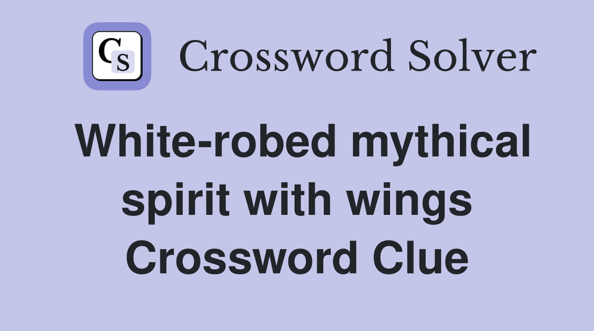 White-robed mythical spirit with wings Crossword Clue