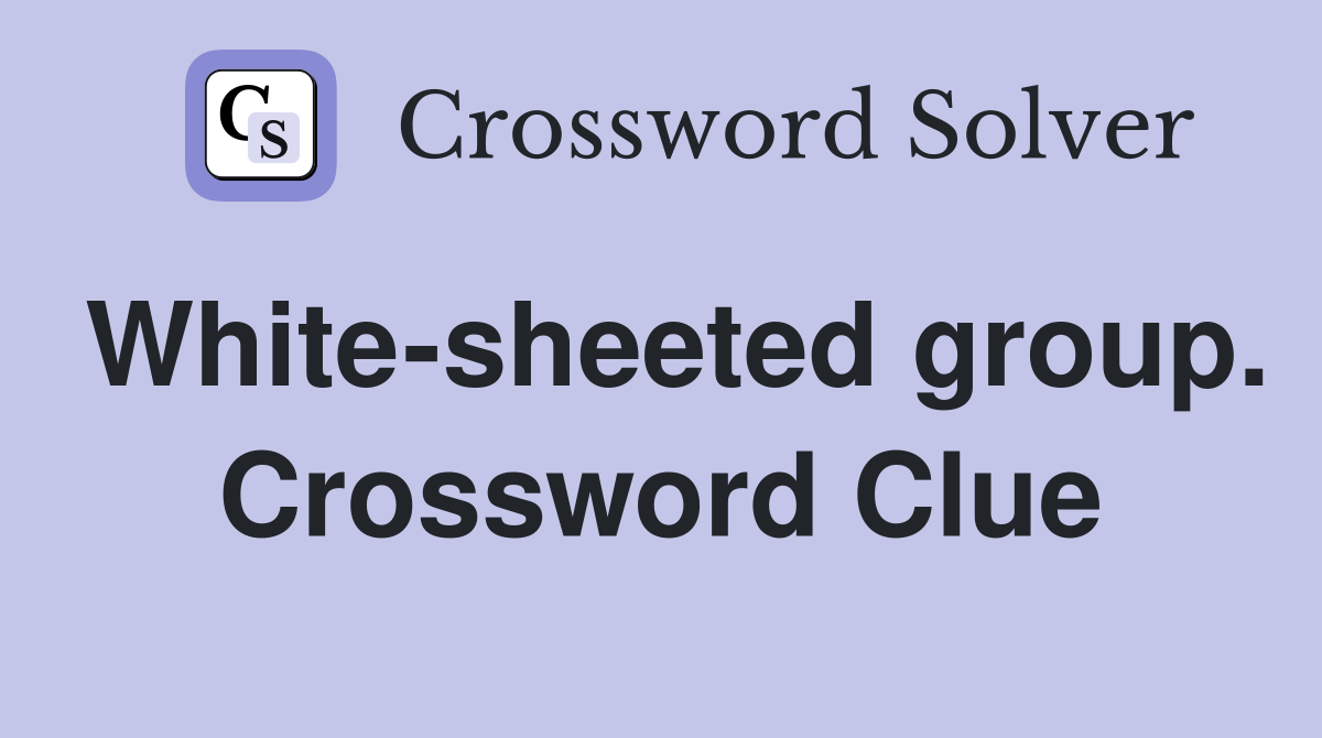 White-sheeted group. Crossword Clue