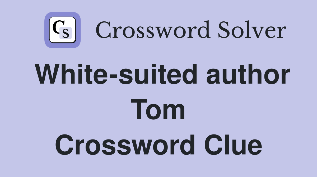 White-suited author Tom Crossword Clue