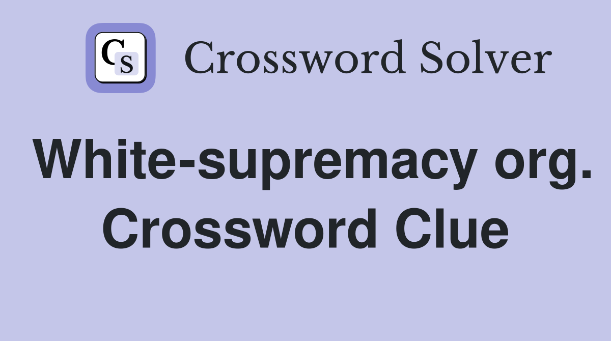White-supremacy org. Crossword Clue