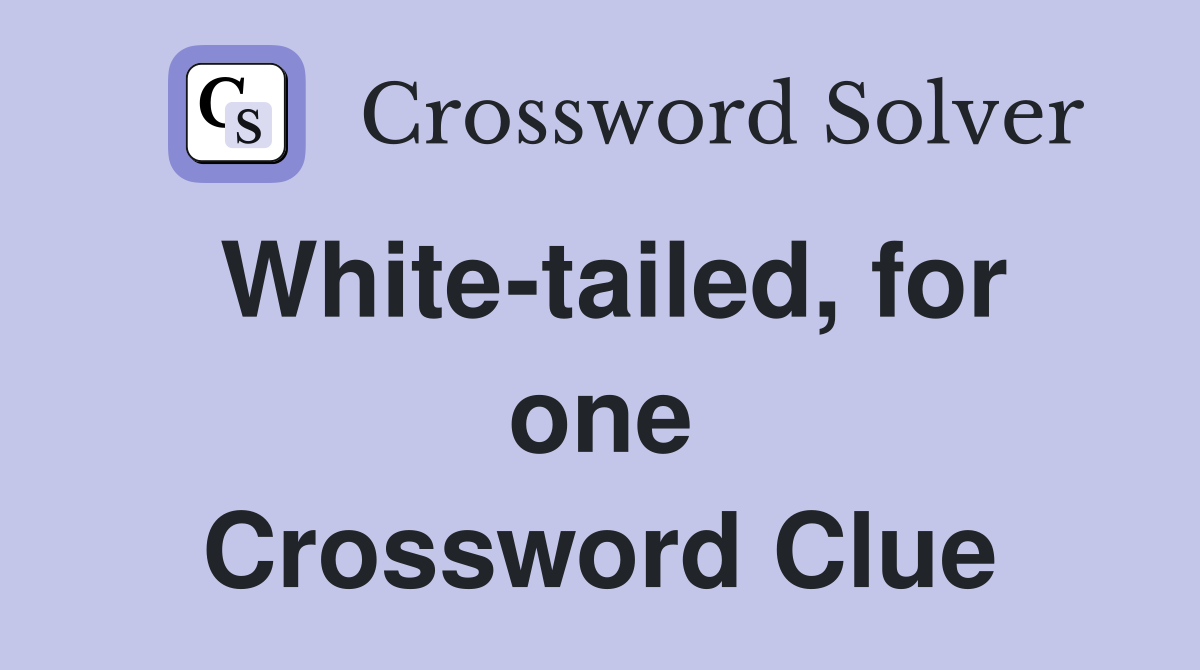 White-tailed, for one Crossword Clue