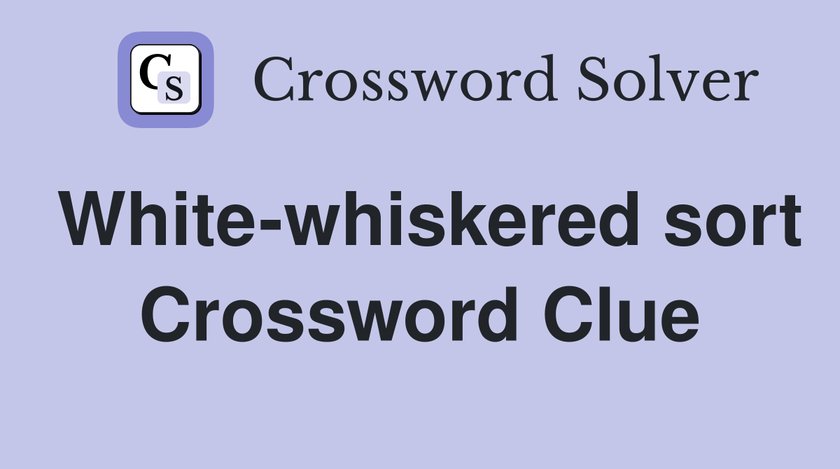 White-whiskered sort Crossword Clue