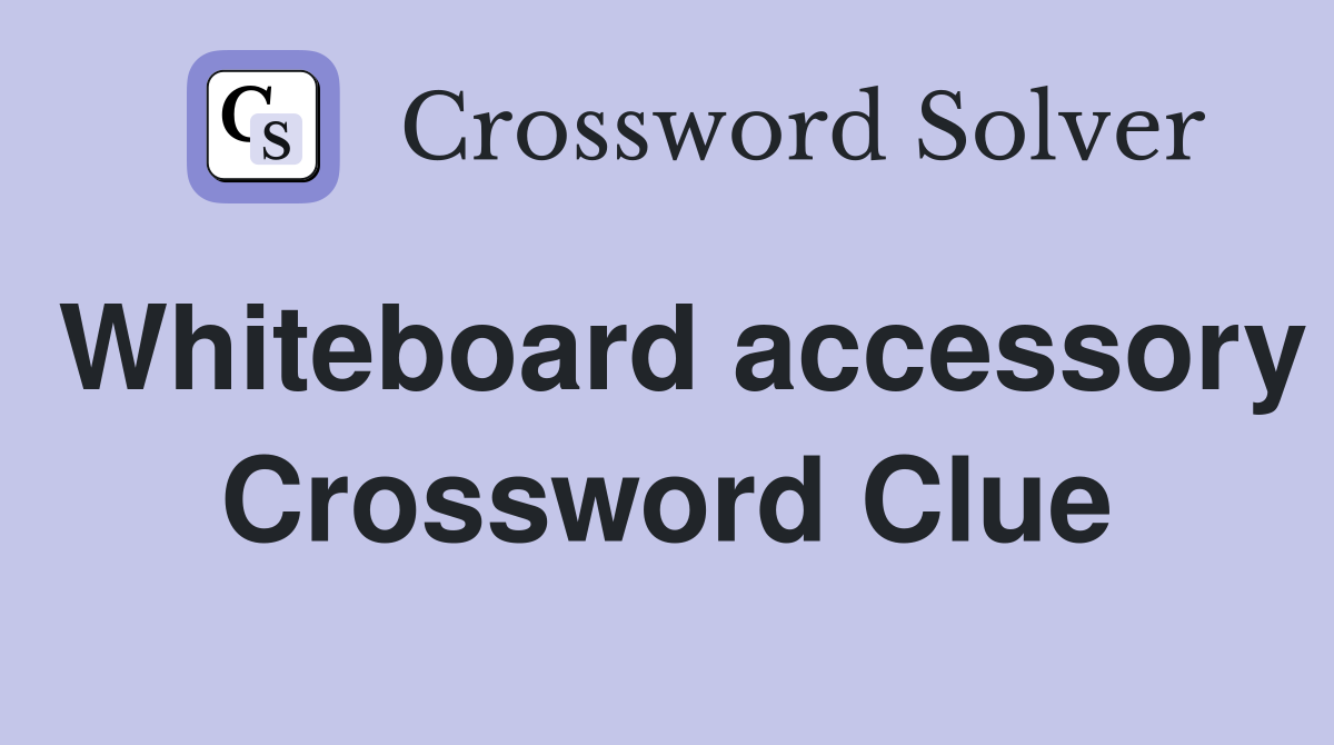 Whiteboard accessory Crossword Clue