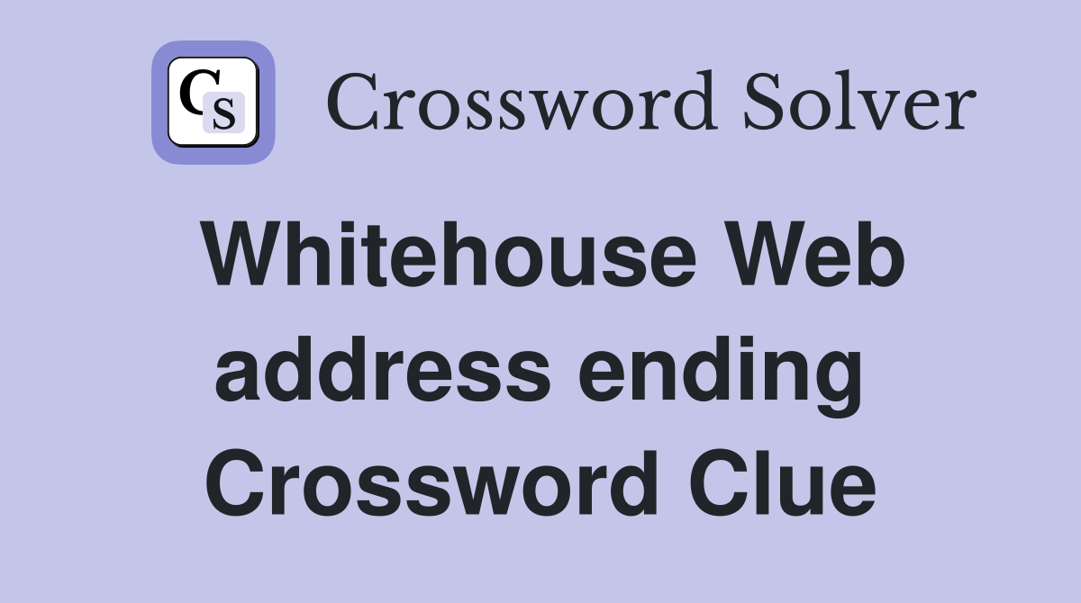 Whitehouse Web address ending Crossword Clue