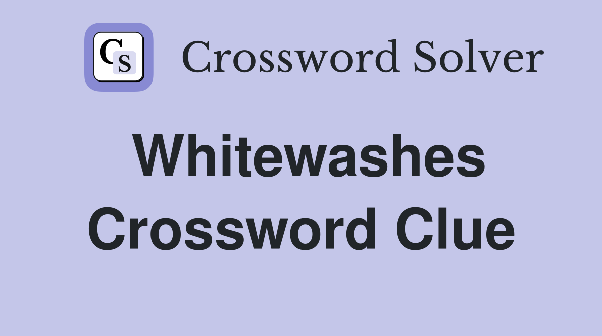 Whitewashes Crossword Clue