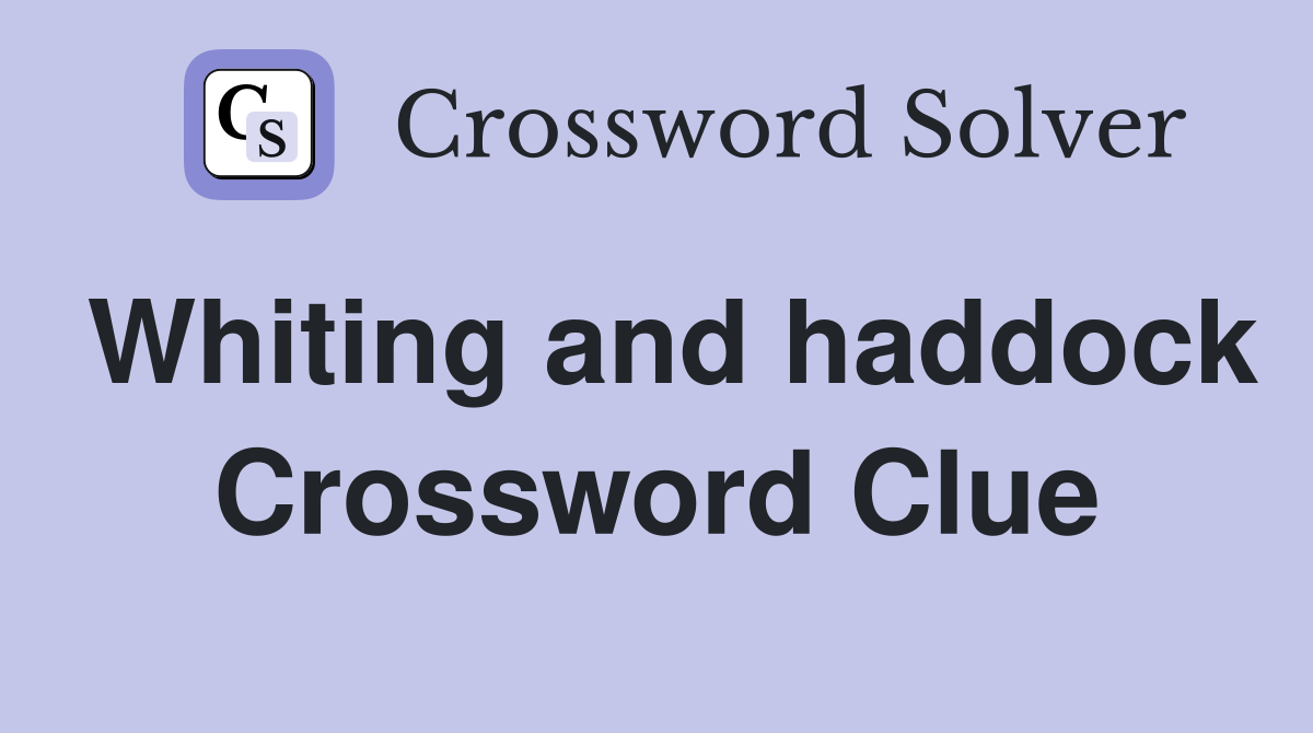 Whiting and haddock Crossword Clue