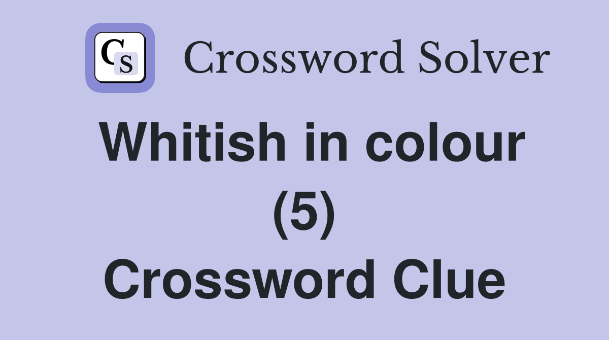 Whitish in colour (5) Crossword Clue