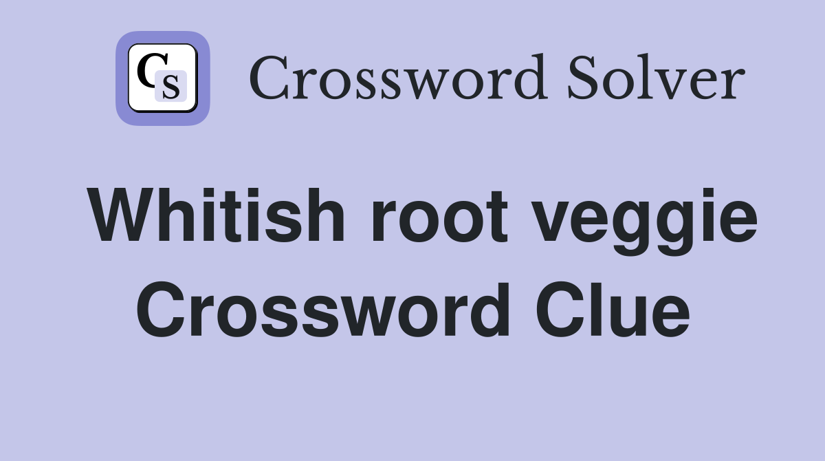 Whitish root veggie Crossword Clue