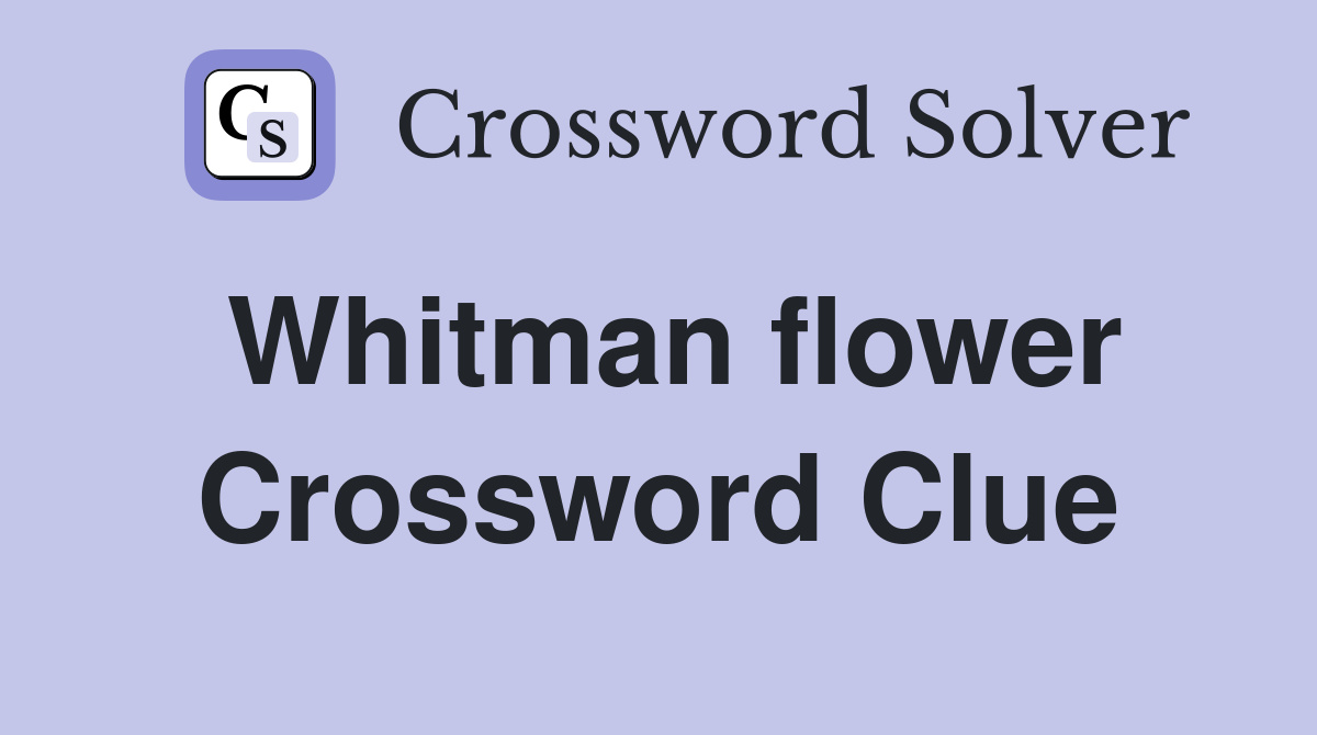 Whitman flower Crossword Clue