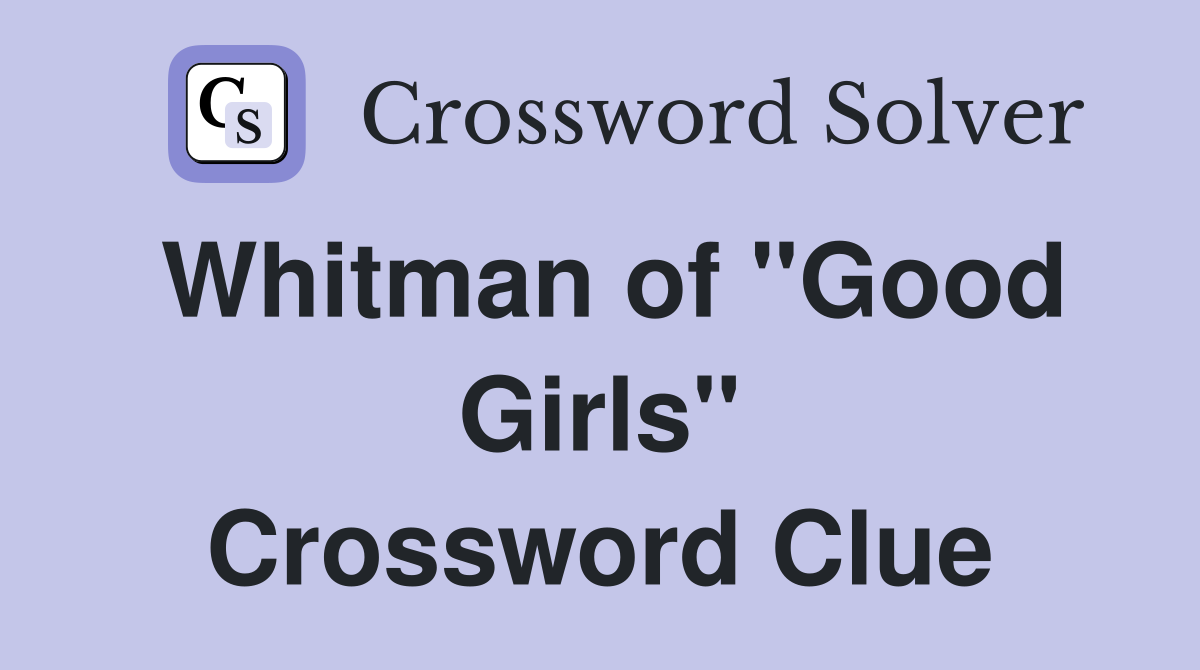 Whitman of "Good Girls" Crossword Clue
