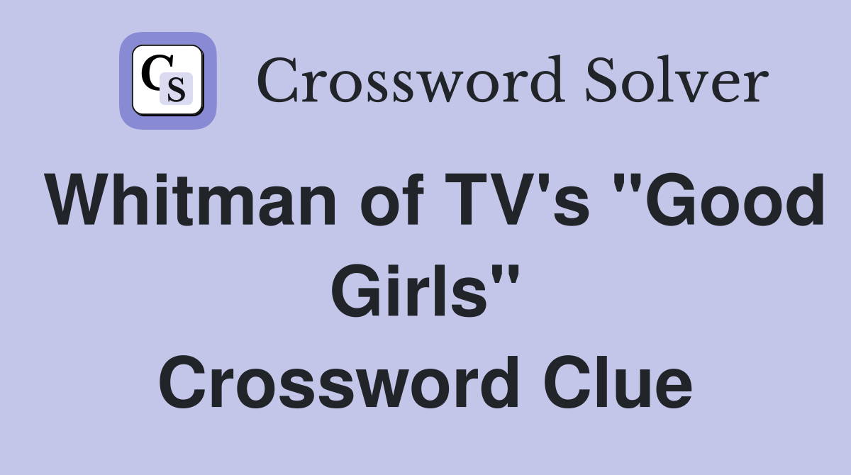 Whitman of TV's "Good Girls" Crossword Clue