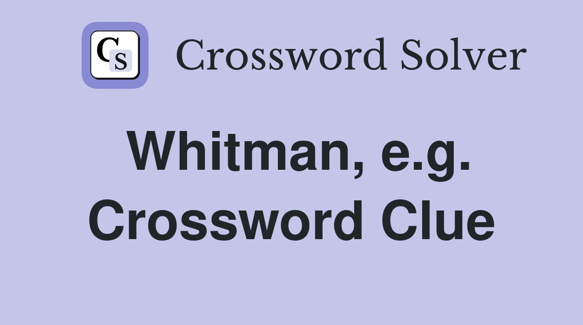 Whitman, e.g. Crossword Clue
