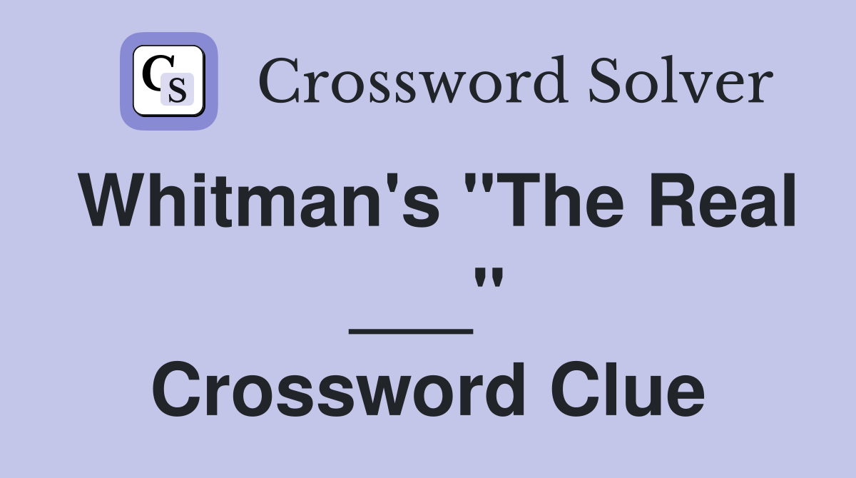Whitman's "The Real ___" Crossword Clue