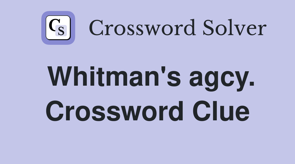 Whitman's agcy. Crossword Clue