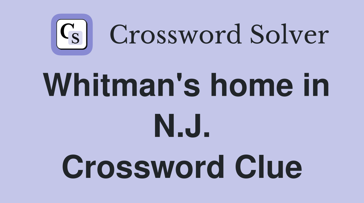 Whitman's home in N.J. Crossword Clue