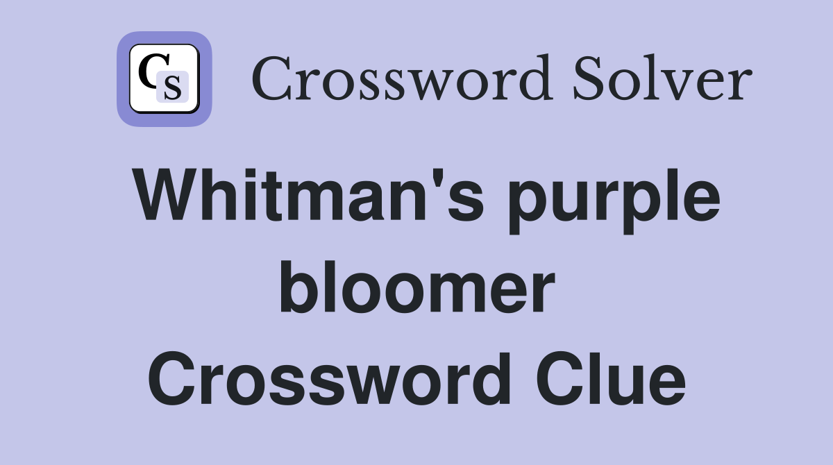 Whitman's purple bloomer Crossword Clue