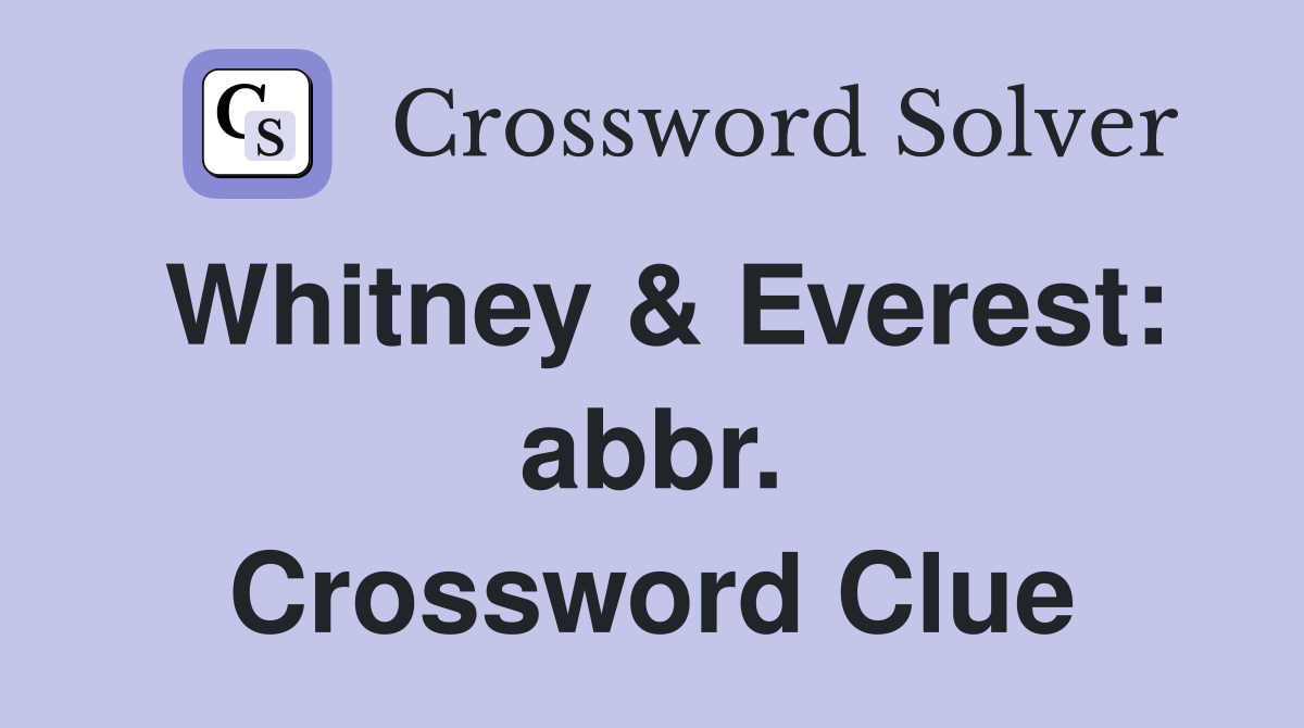 Whitney & Everest: abbr. Crossword Clue
