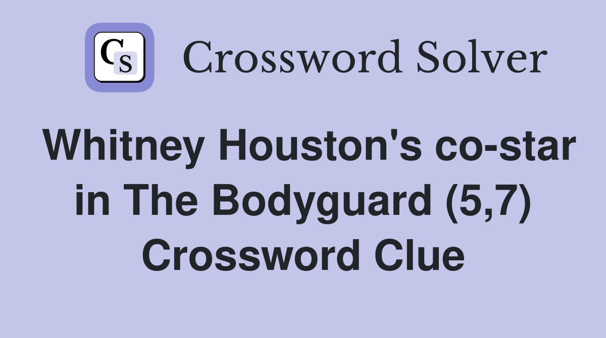 Whitney Houston's co-star in The Bodyguard (5,7) Crossword Clue