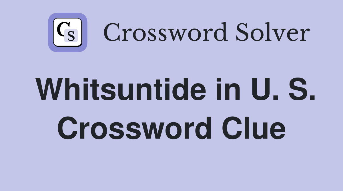 Whitsuntide in U. S. Crossword Clue