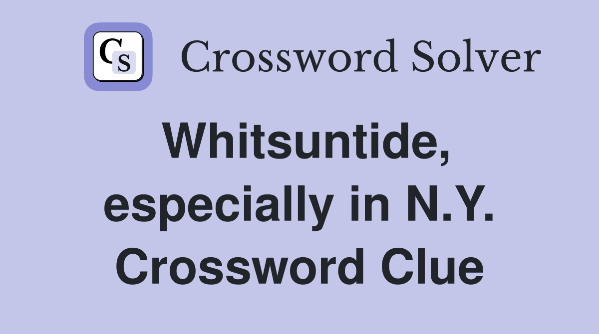 Whitsuntide, especially in N.Y. Crossword Clue