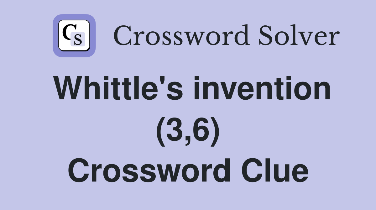 Whittle's invention (3,6) Crossword Clue