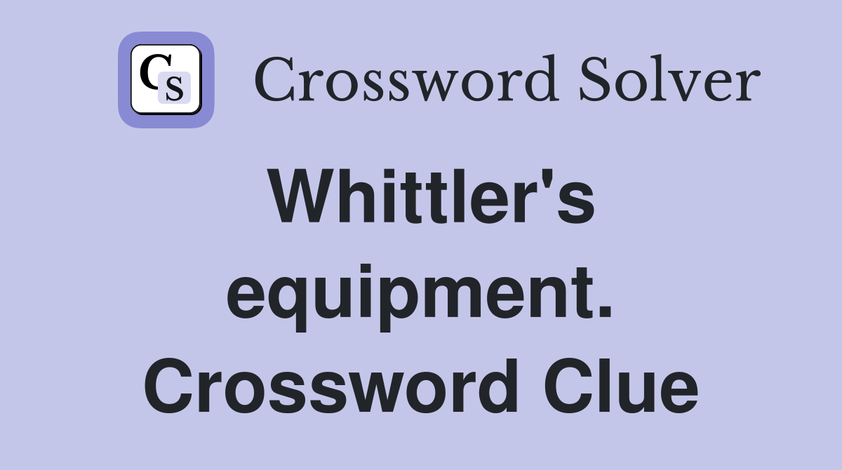 Whittler's equipment. Crossword Clue