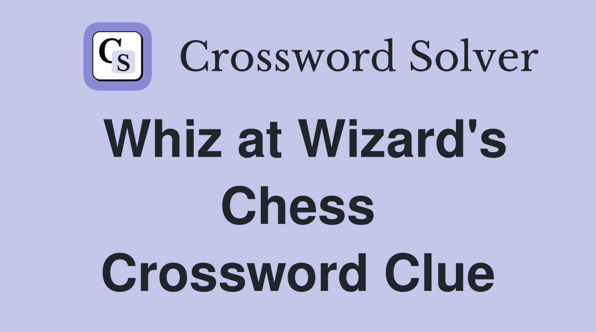 Whiz at Wizard's Chess Crossword Clue