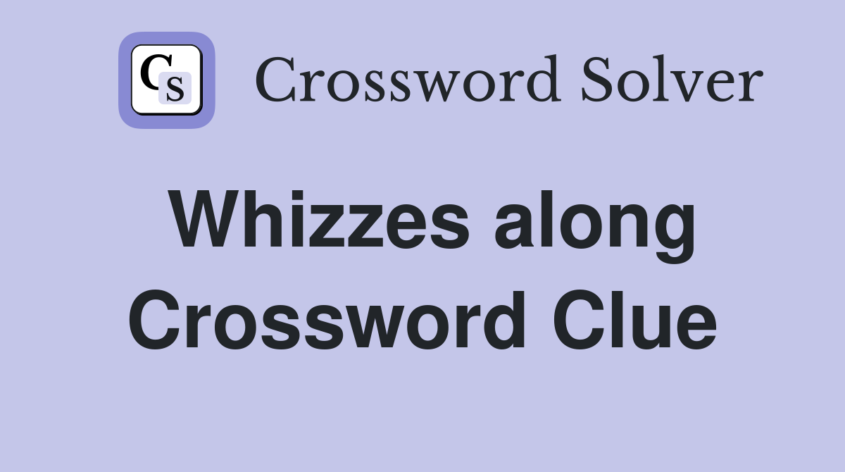 Whizzes along Crossword Clue