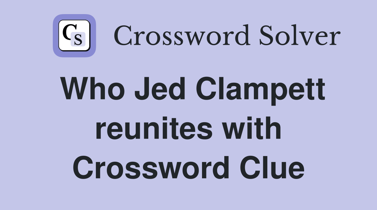 Who Jed Clampett reunites with Crossword Clue