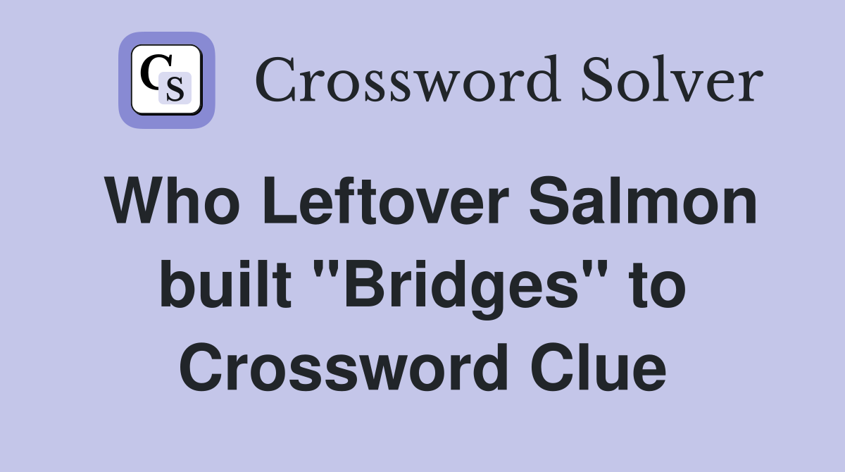 Who Leftover Salmon built "Bridges" to Crossword Clue