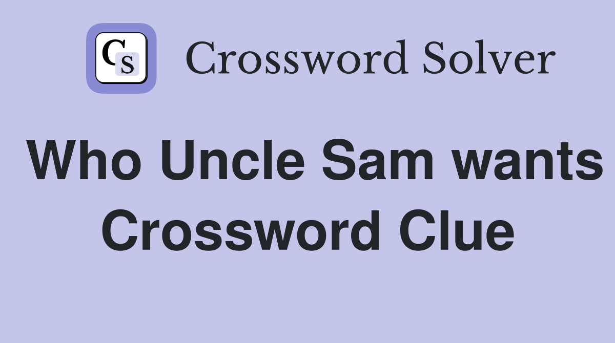 Who Uncle Sam wants Crossword Clue