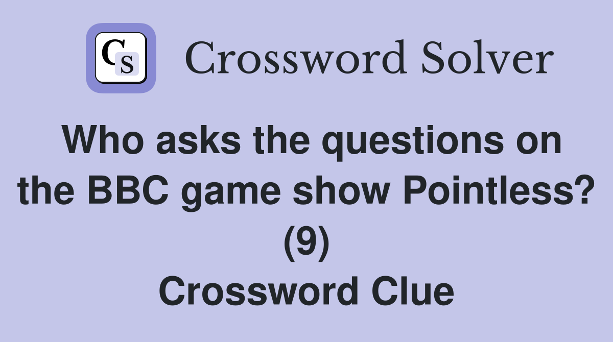 Who asks the questions on the BBC game show Pointless? (9) Crossword Clue