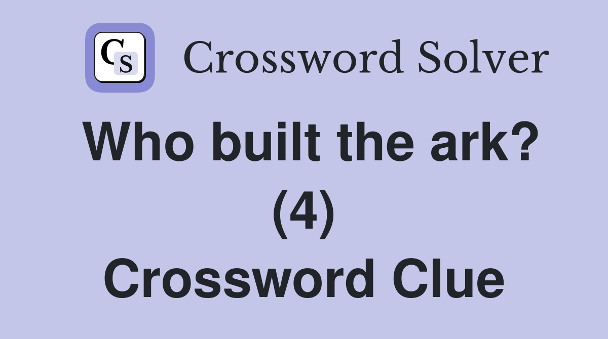 Who built the ark? (4) Crossword Clue