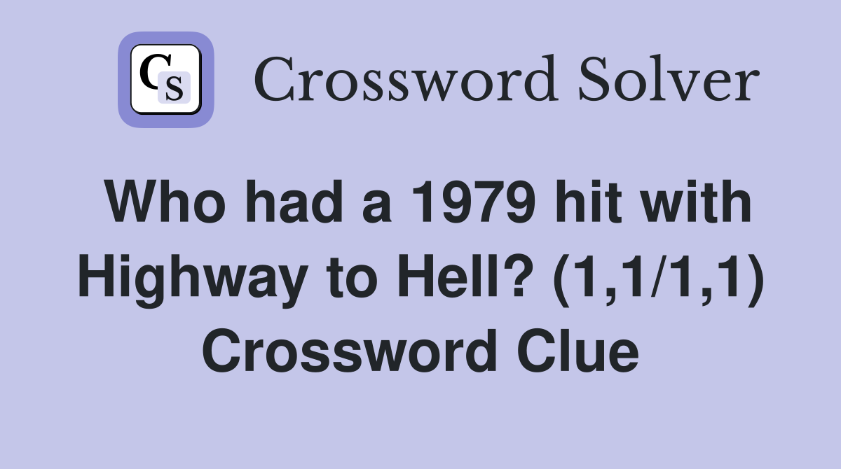 Who had a 1979 hit with Highway to Hell? (1,1/1,1) Crossword Clue