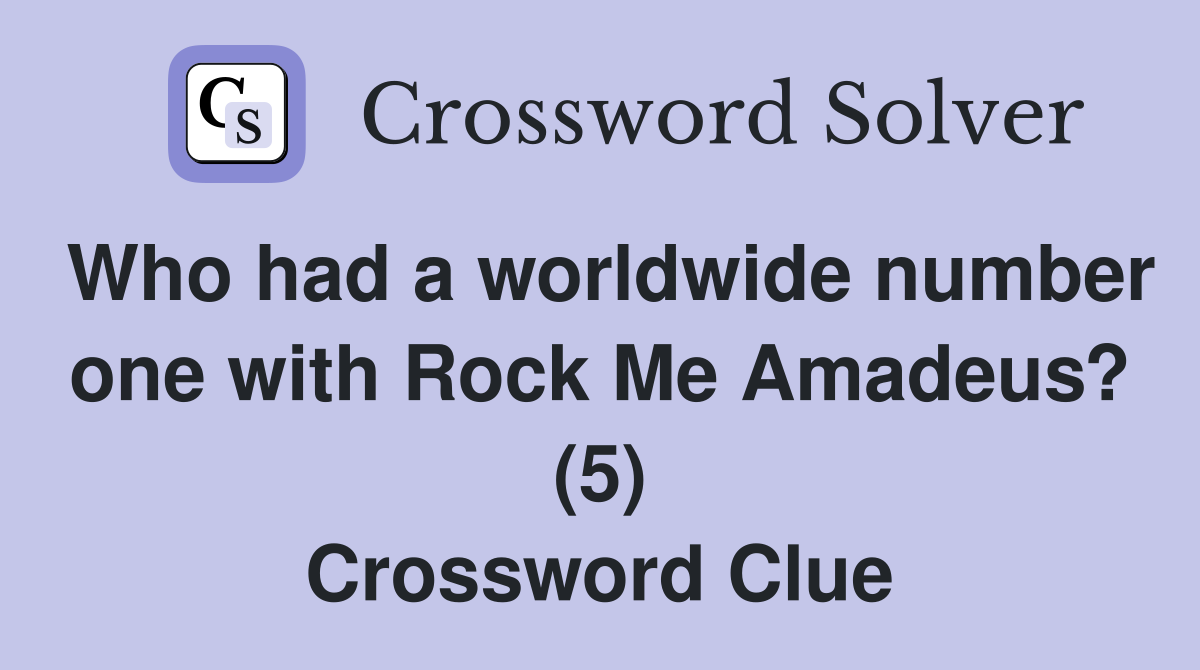 Who had a worldwide number one with Rock Me Amadeus? (5) Crossword Clue