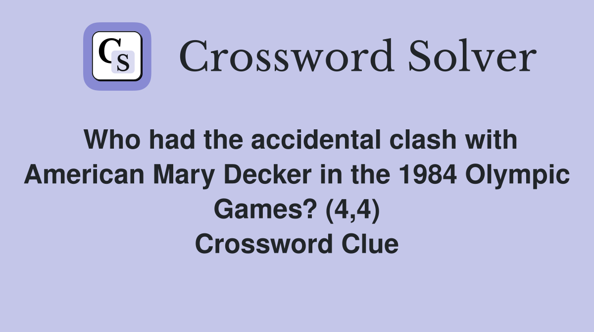 Who had the accidental clash with American Mary Decker in the 1984 Olympic Games? (4,4) Crossword Clue