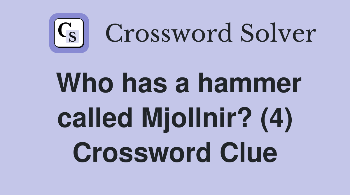 Who has a hammer called Mjollnir? (4) Crossword Clue
