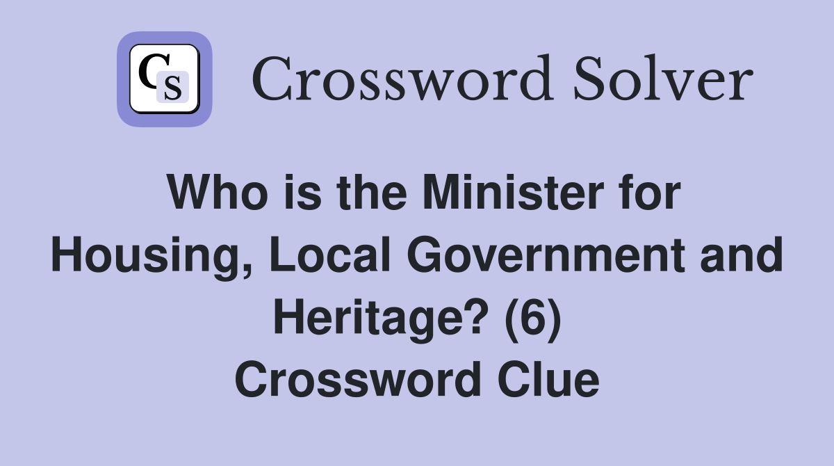 Who is the Minister for Housing, Local Government and Heritage? (6) Crossword Clue